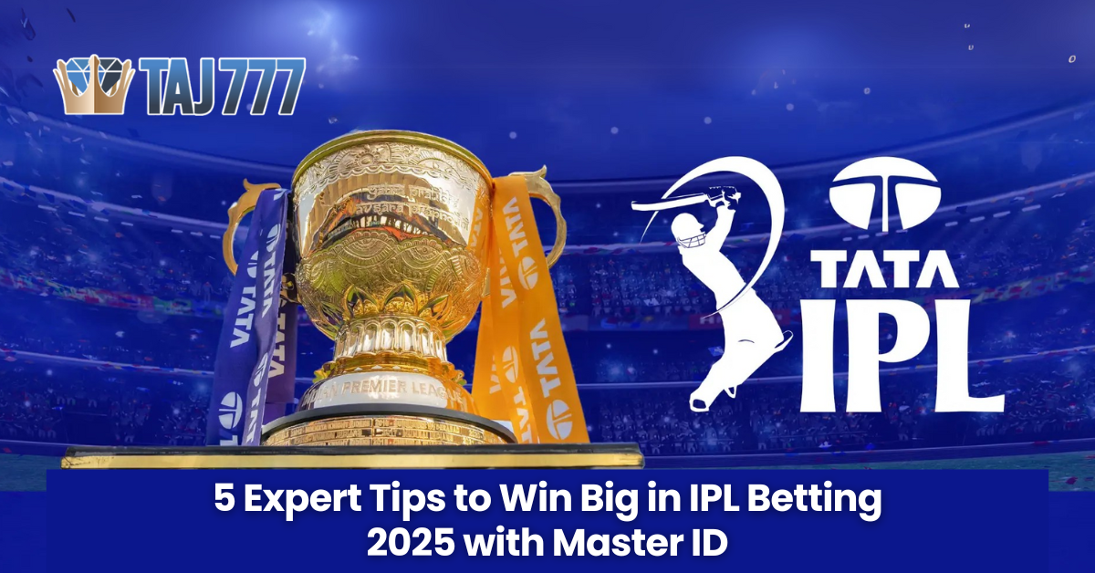Taj777: 5 Expert Tips to Win Big in IPL Betting 2025 with Master ID