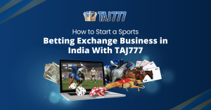 How to Start a Sports Betting Exchange Business in India With TAJ777